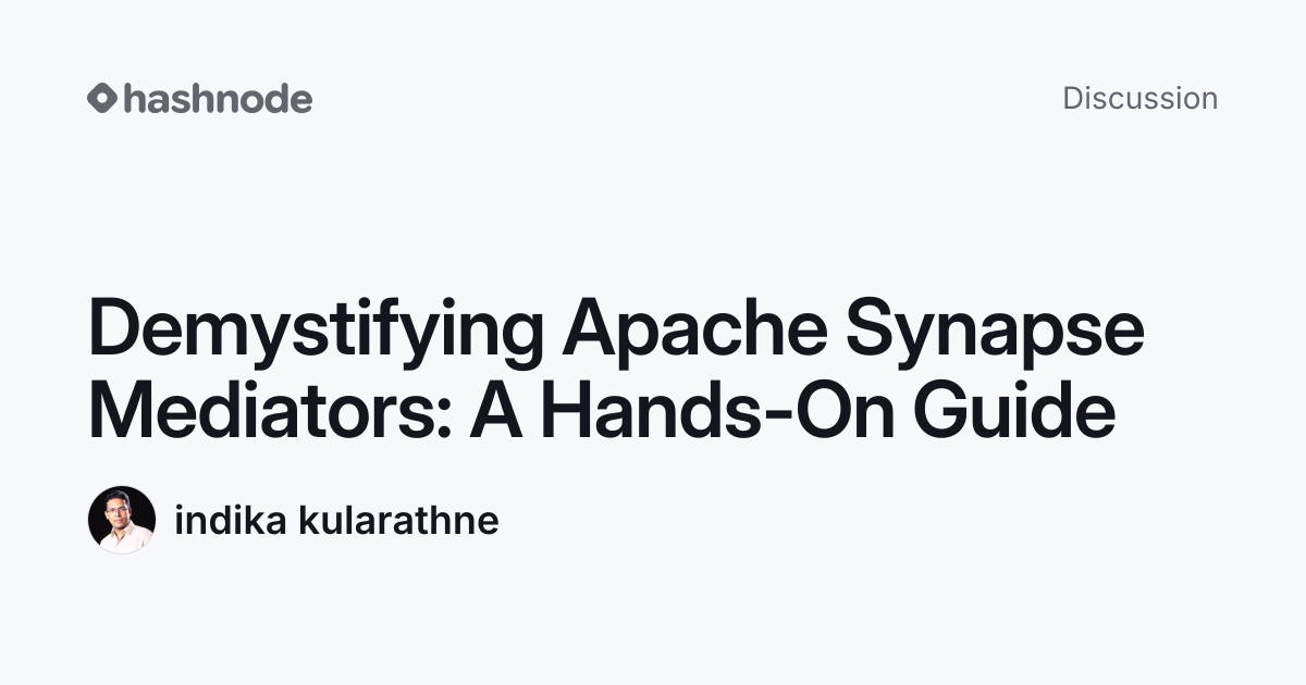 Discussion on "Demystifying Apache Synapse Mediators: A Hands-On Guide ...