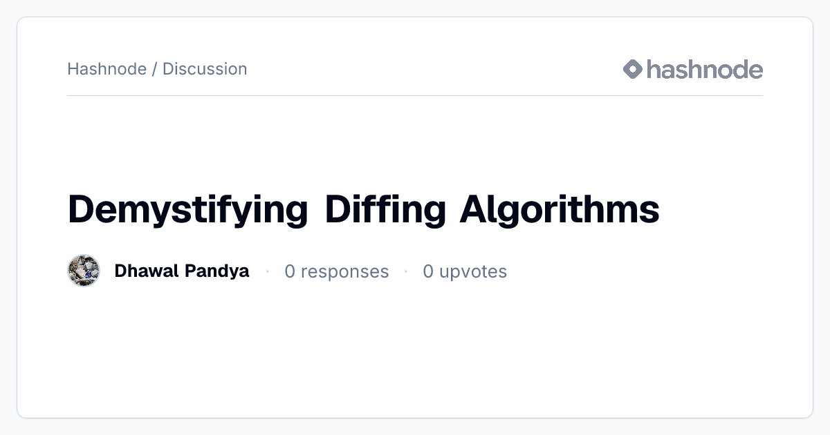 Discussion on "Demystifying Diffing Algorithms" | Hashnode