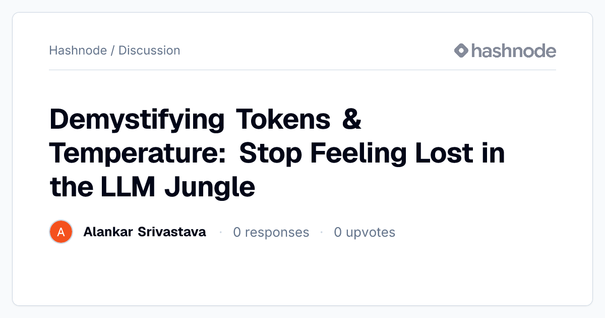 Discussion on "Demystifying Tokens & Temperature: Stop Feeling Lost in ...