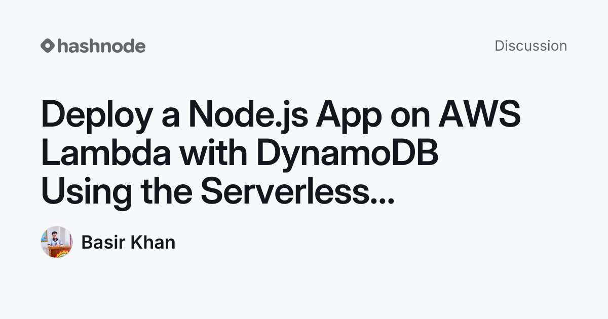 Discussion on "Deploy a Node.js App on AWS Lambda with DynamoDB Using ...