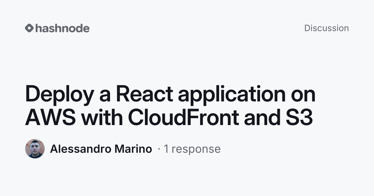 Discussion on "Deploy a React application on AWS with CloudFront and S3 ...