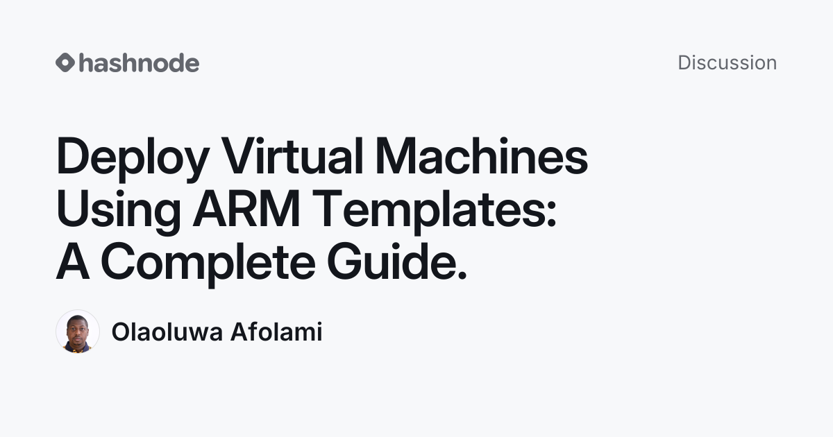 Discussion on "Deploy Virtual Machines Using ARM Templates: A Complete ...