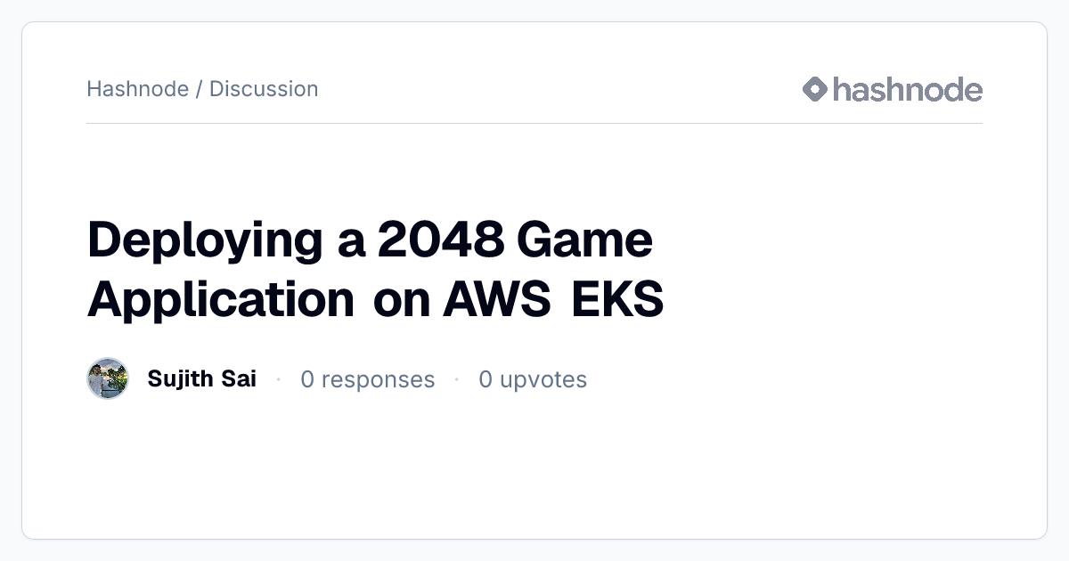 Discussion on "Deploying a 2048 Game Application on AWS EKS" | Hashnode