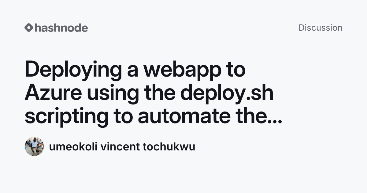 Discussion on "Deploying a webapp to Azure using the deploy.sh ...