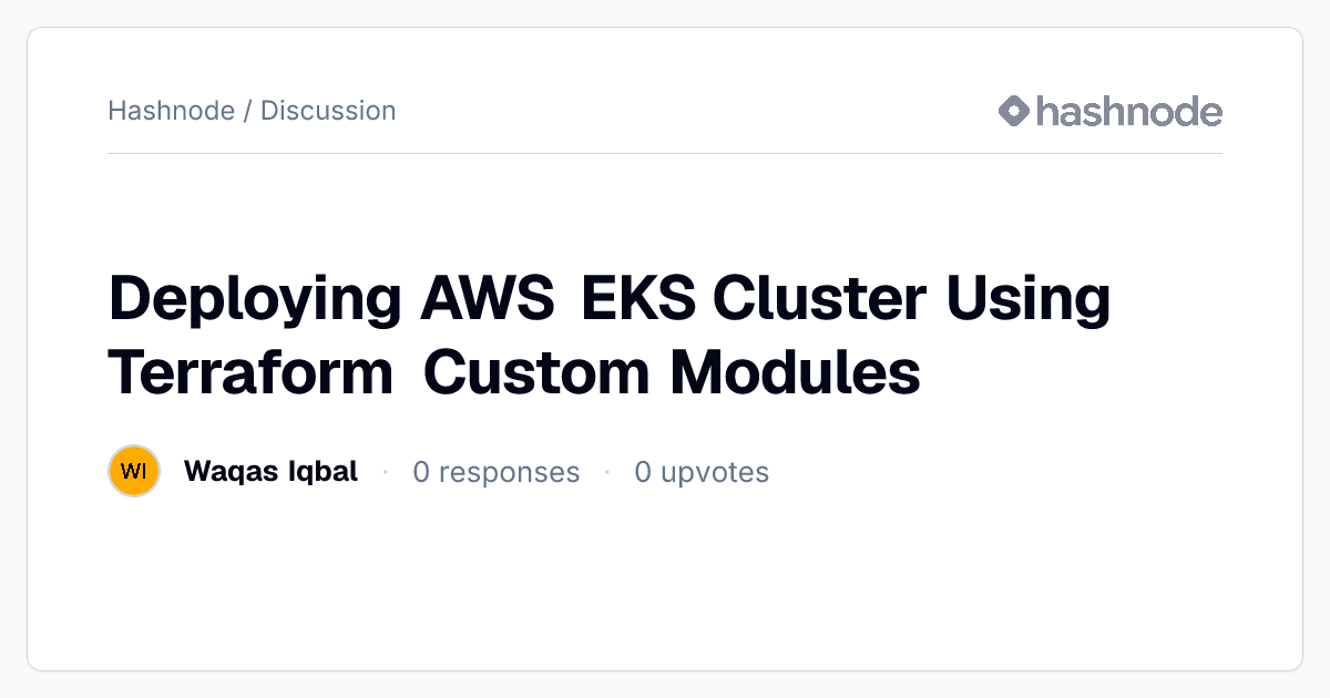 Discussion on "Deploying AWS EKS Cluster Using Terraform Custom Modules ...