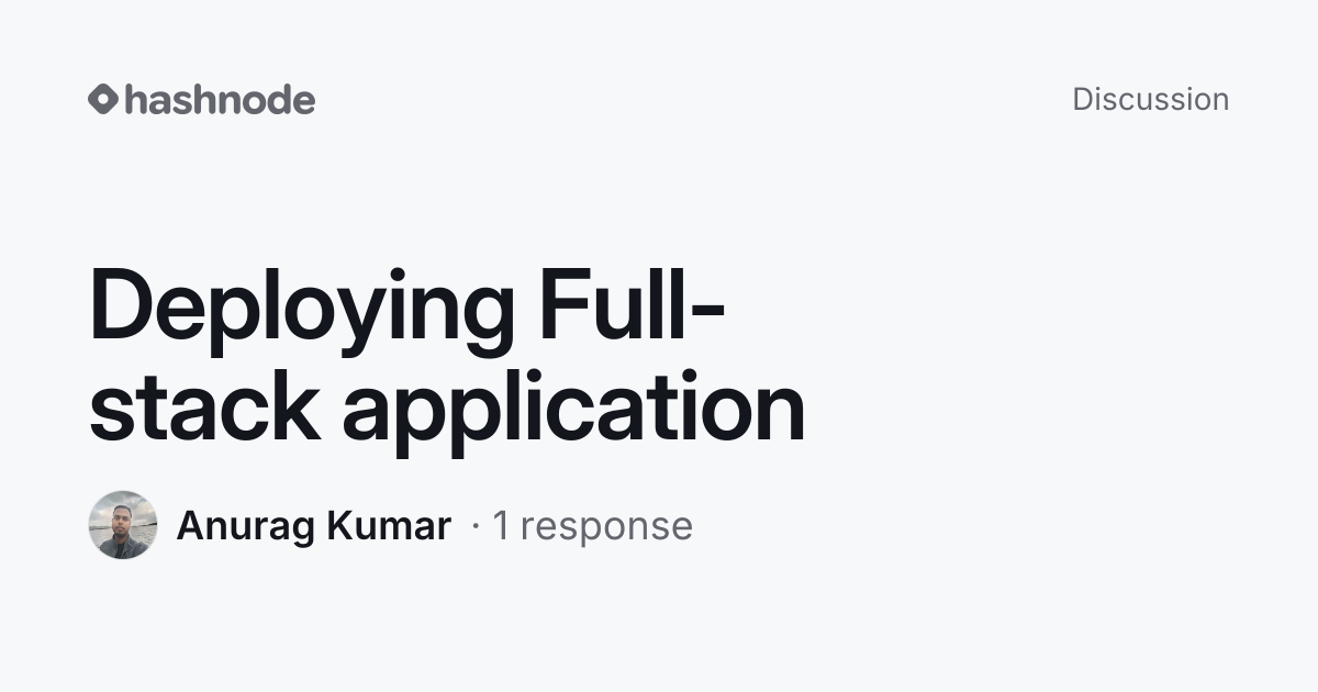 Discussion on "Deploying Full-stack application" | Hashnode