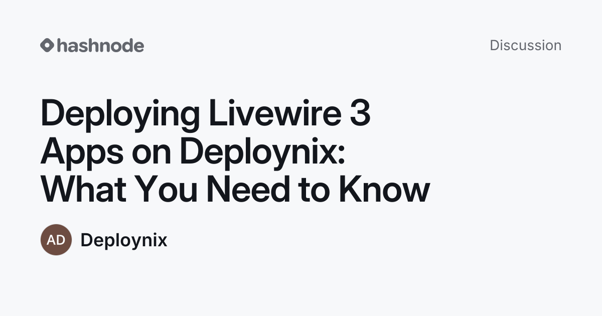 Discussion on "Deploying Livewire 3 Apps on Deploynix: What You Need to ...