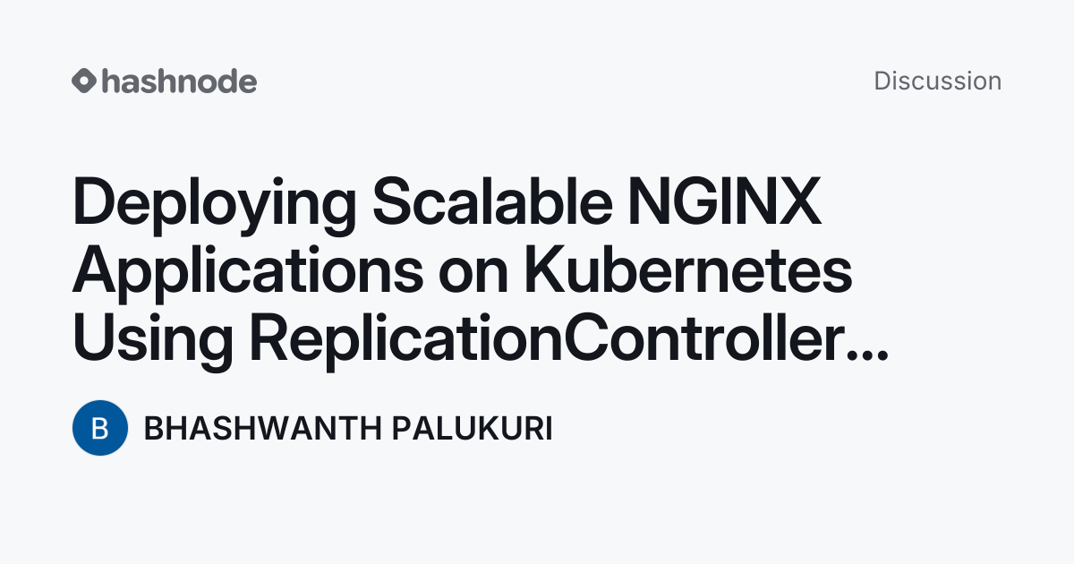 Discussion on "Deploying Scalable NGINX Applications on Kubernetes ...
