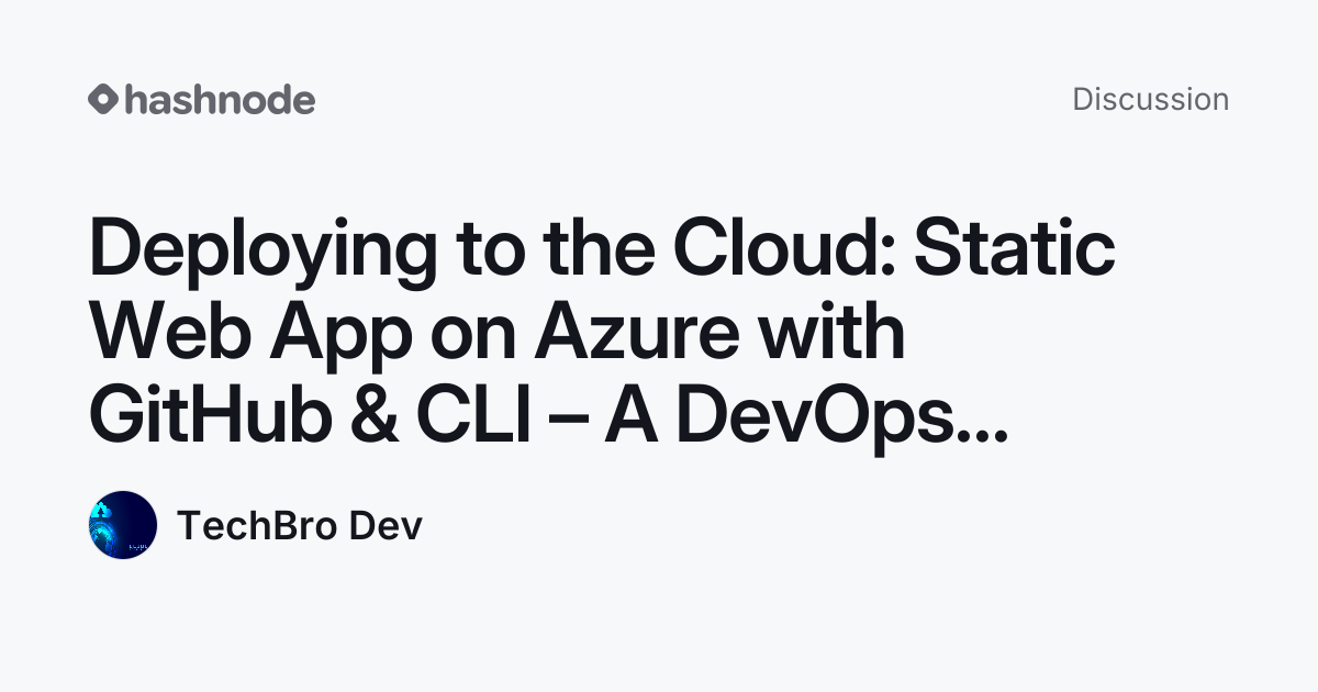 Discussion on "Deploying to the Cloud: Static Web App on Azure with ...