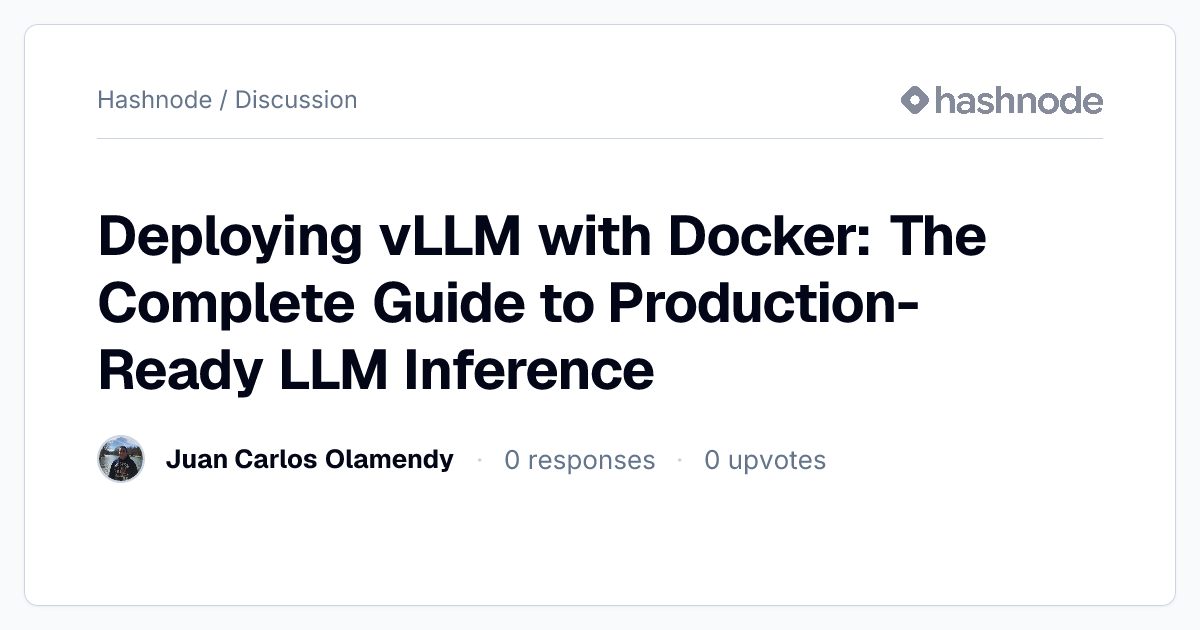 Discussion on "Deploying vLLM with Docker: The Complete Guide to ...