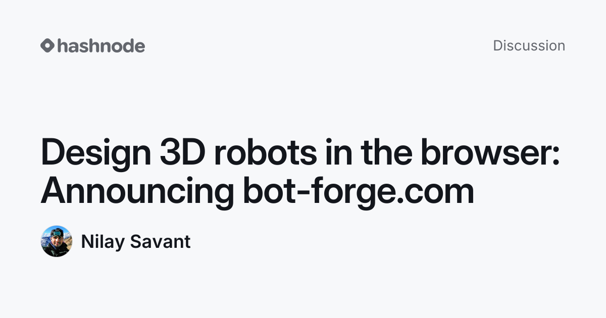 Discussion on "Design 3D robots in the browser: Announcing bot-forge ...