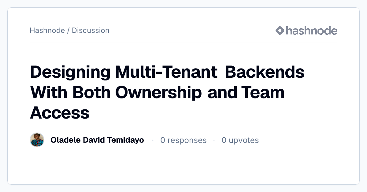 Discussion on "Designing Multi-Tenant Backends With Both Ownership and ...