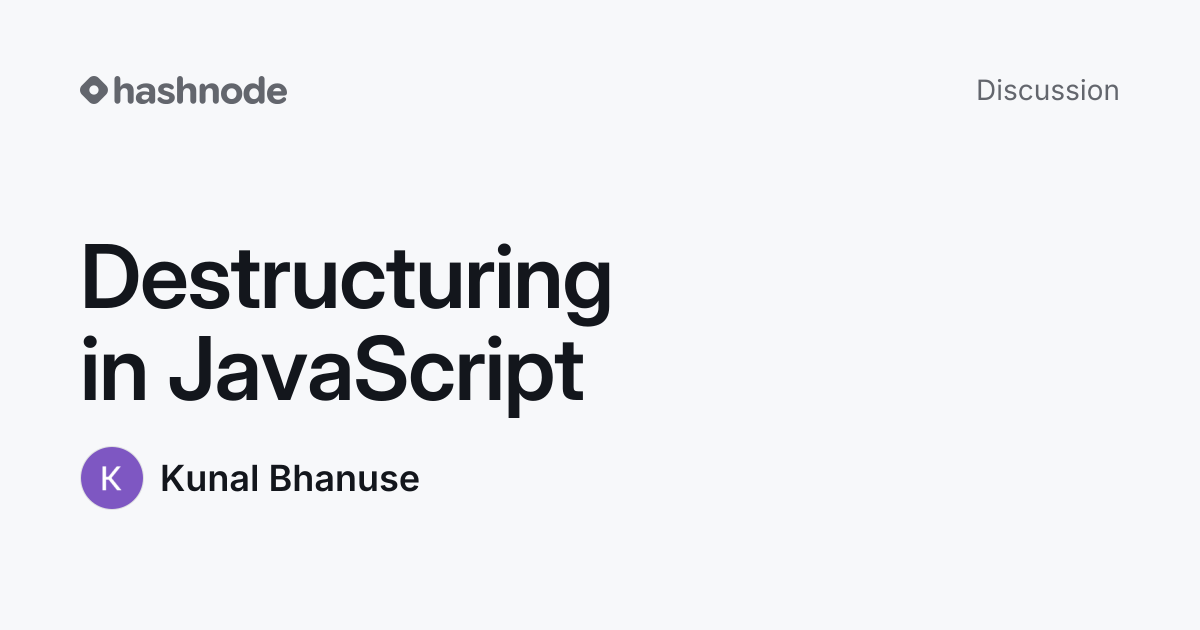 Discussion on "Destructuring in JavaScript" | Hashnode