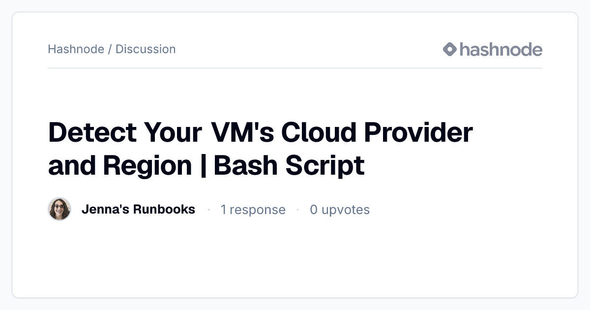 Discussion on "Detect Your VM's Cloud Provider and Region | Bash Script ...