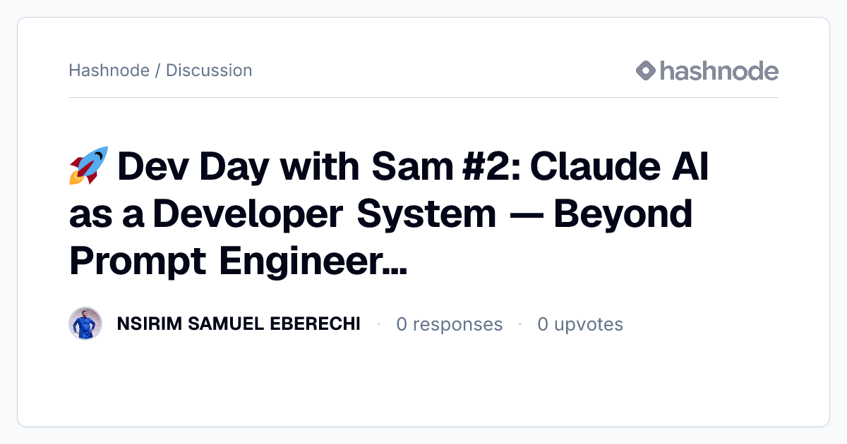 Discussion on "🚀 Dev Day with Sam #2: Claude AI as a Developer System ...