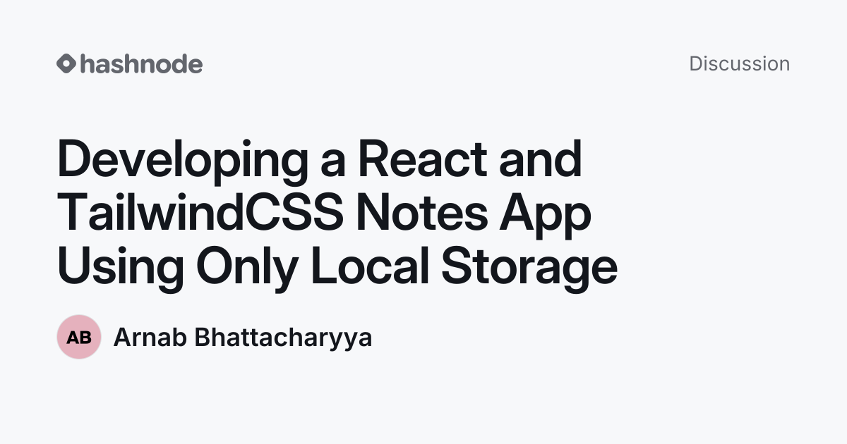 Discussion on "Developing a React and TailwindCSS Notes App Using Only ...