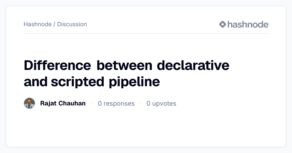 Discussion on "Difference between declarative and scripted pipeline ...