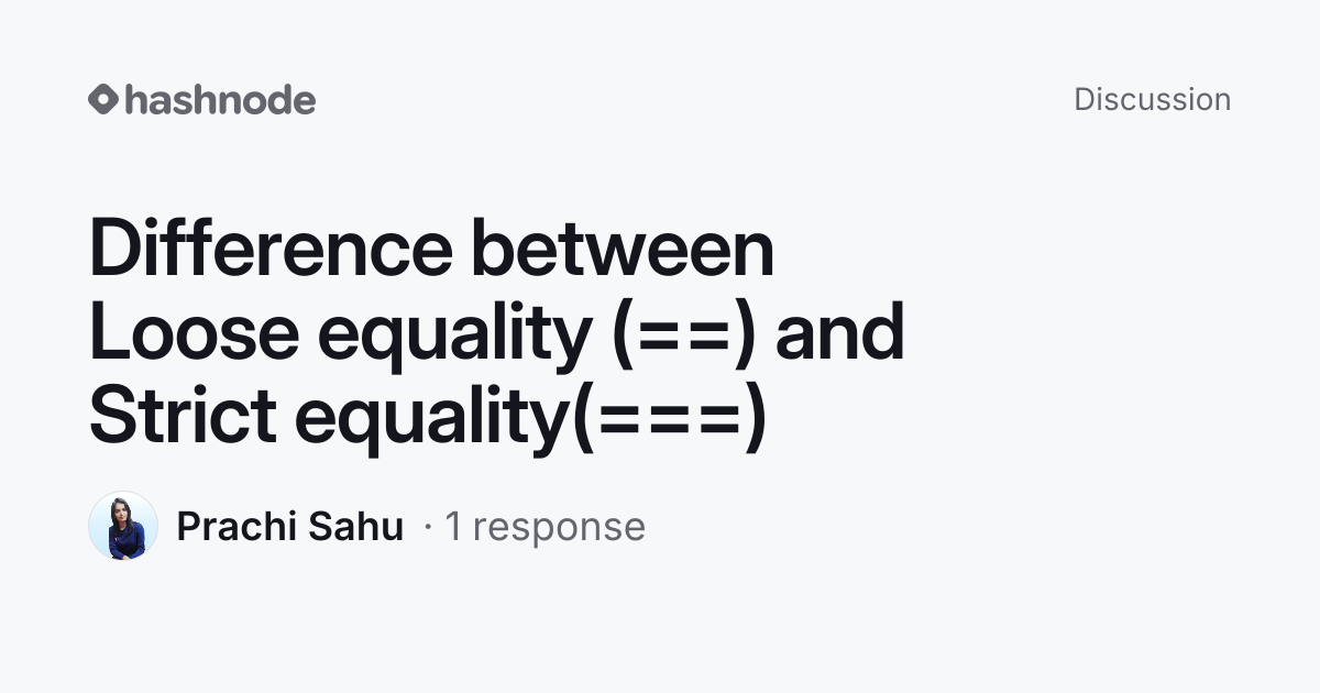 Discussion on "Difference between Loose equality (==) and Strict ...