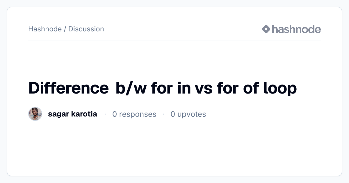 Discussion on "Difference b/w for in vs for of loop" | Hashnode