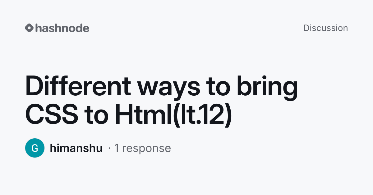 Discussion on "Different ways to bring CSS to Html(lt.12)" | Hashnode