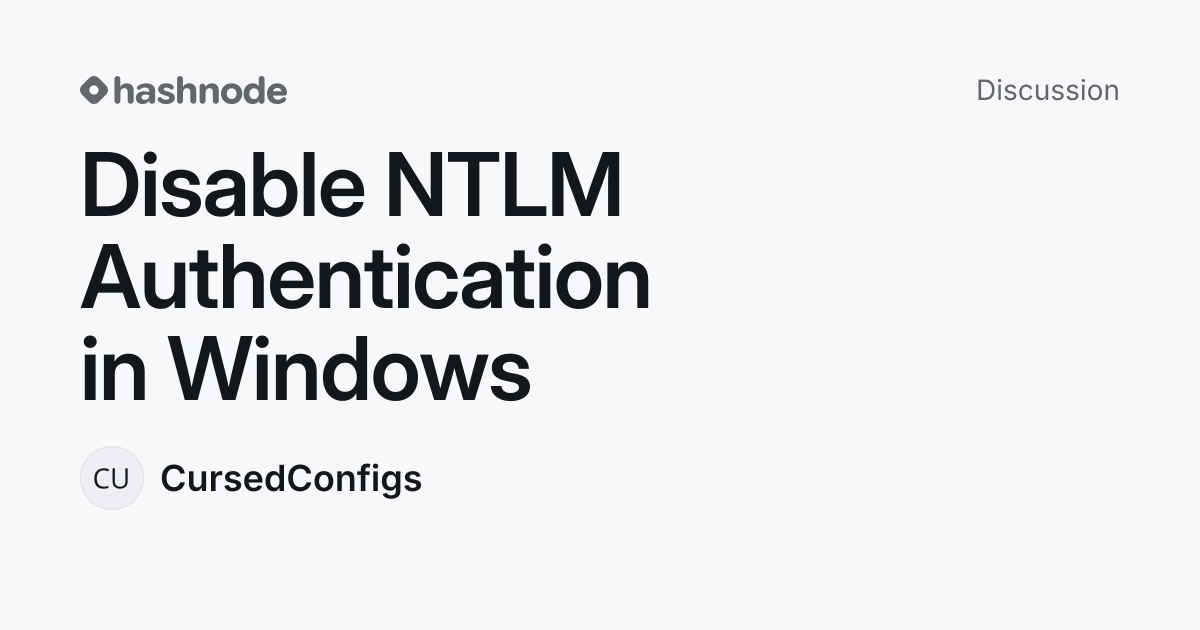 Discussion on "Disable NTLM Authentication in Windows" | Hashnode