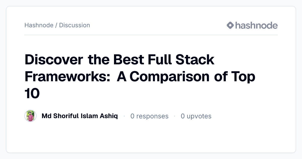 Discussion on "Discover the Best Full Stack Frameworks: A Comparison of ...