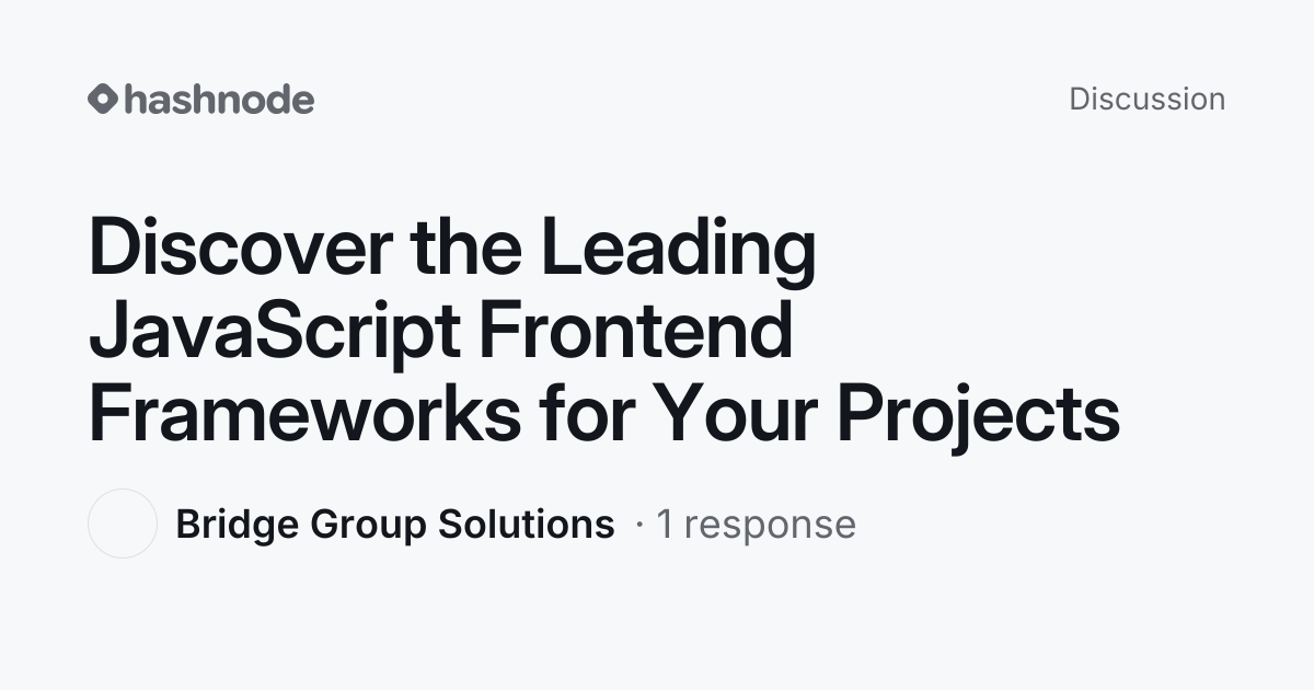 Discussion on "Discover the Leading JavaScript Frontend Frameworks for ...