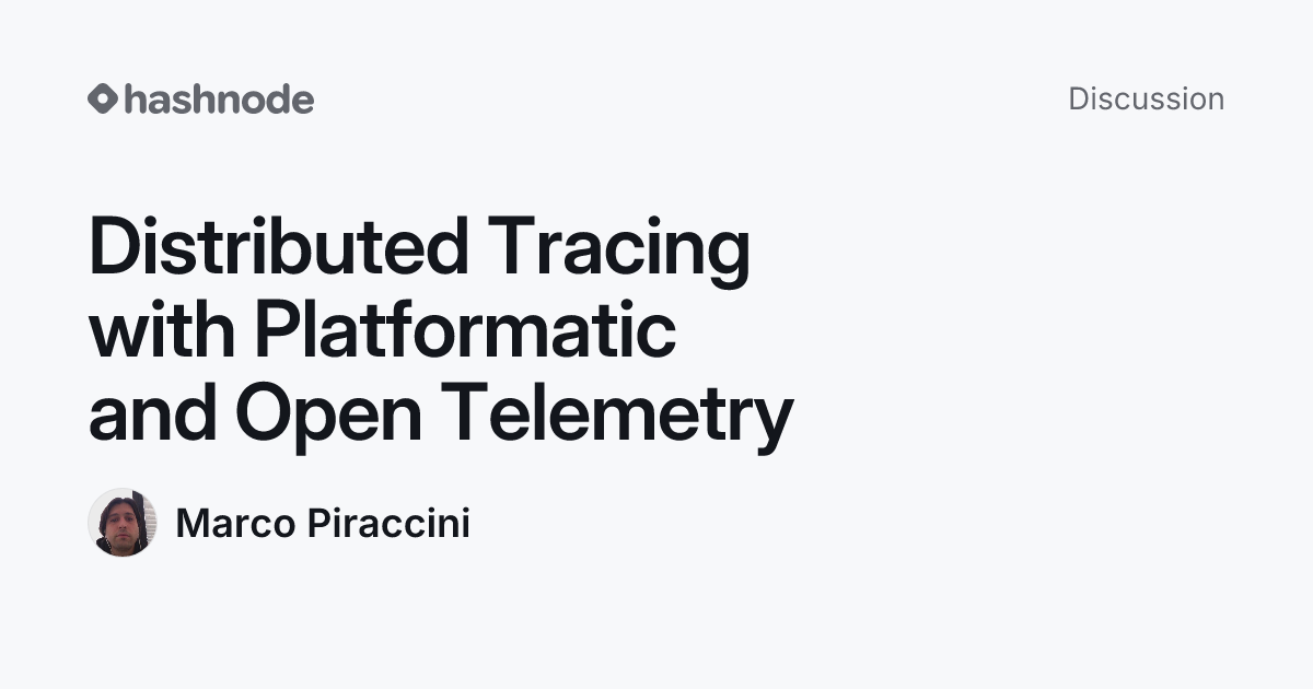 Discussion on "Distributed Tracing with Platformatic and Open Telemetry ...