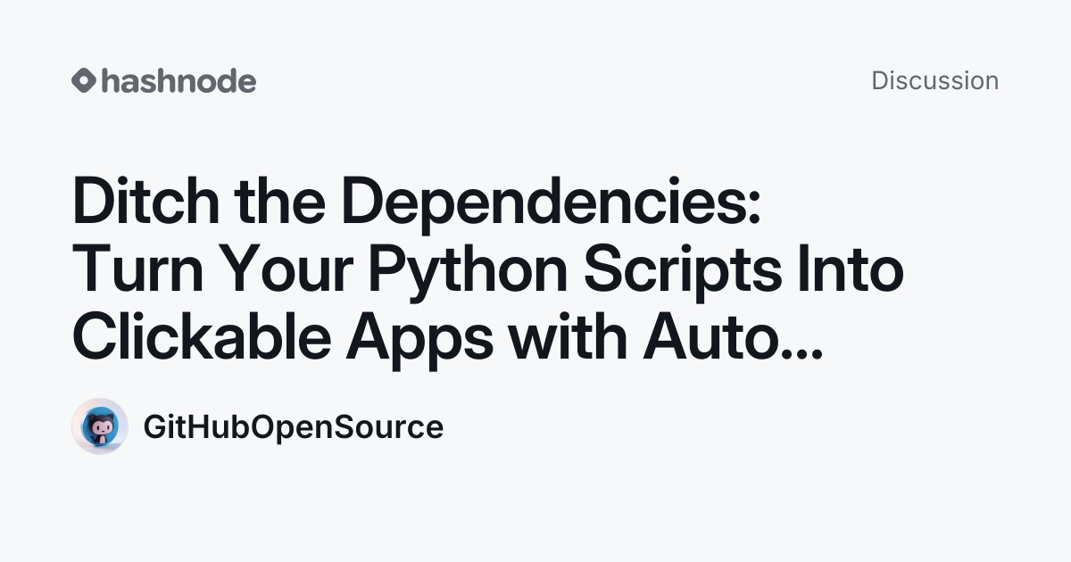 Discussion on "Ditch the Dependencies: Turn Your Python Scripts Into ...