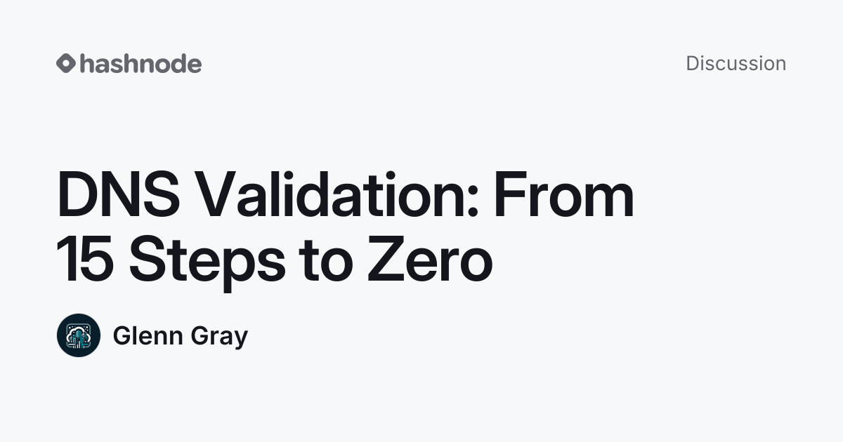 Discussion on "DNS Validation: From 15 Steps to Zero" | Hashnode