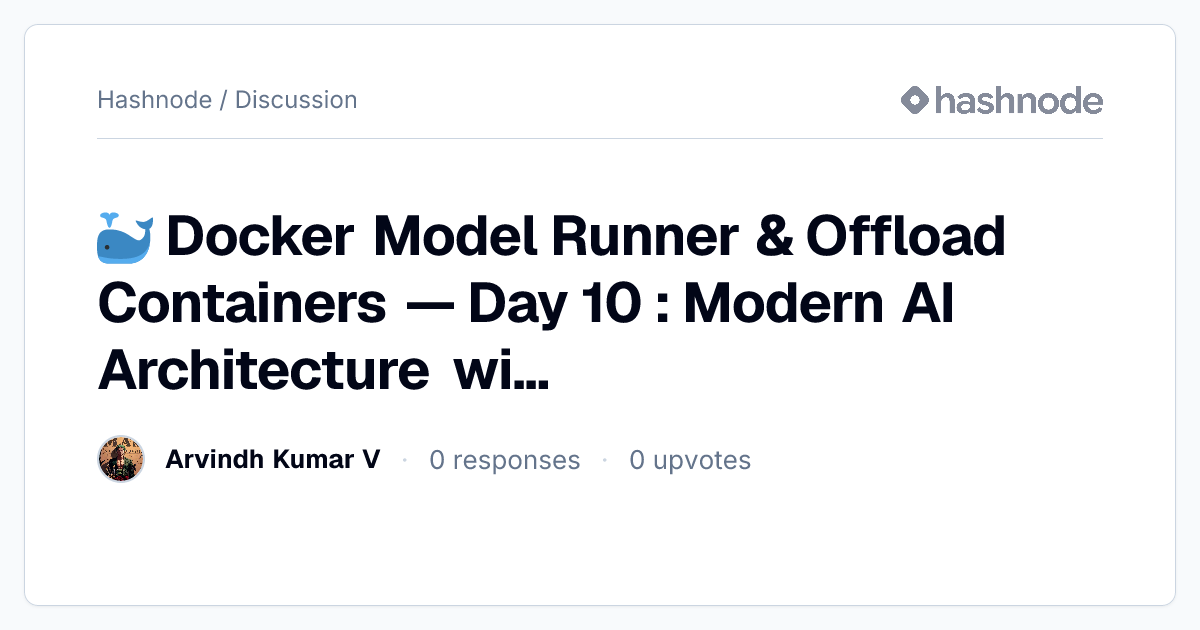 Discussion on "🐳 Docker Model Runner & Offload Containers — Day 10 ...