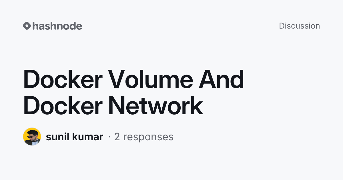 Discussion on "Docker Volume And Docker Network" | Hashnode