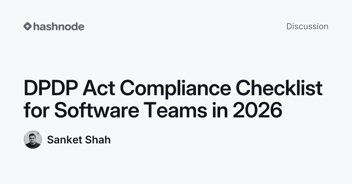 Discussion on "DPDP Act Compliance Checklist for Software Teams in 2026 ...
