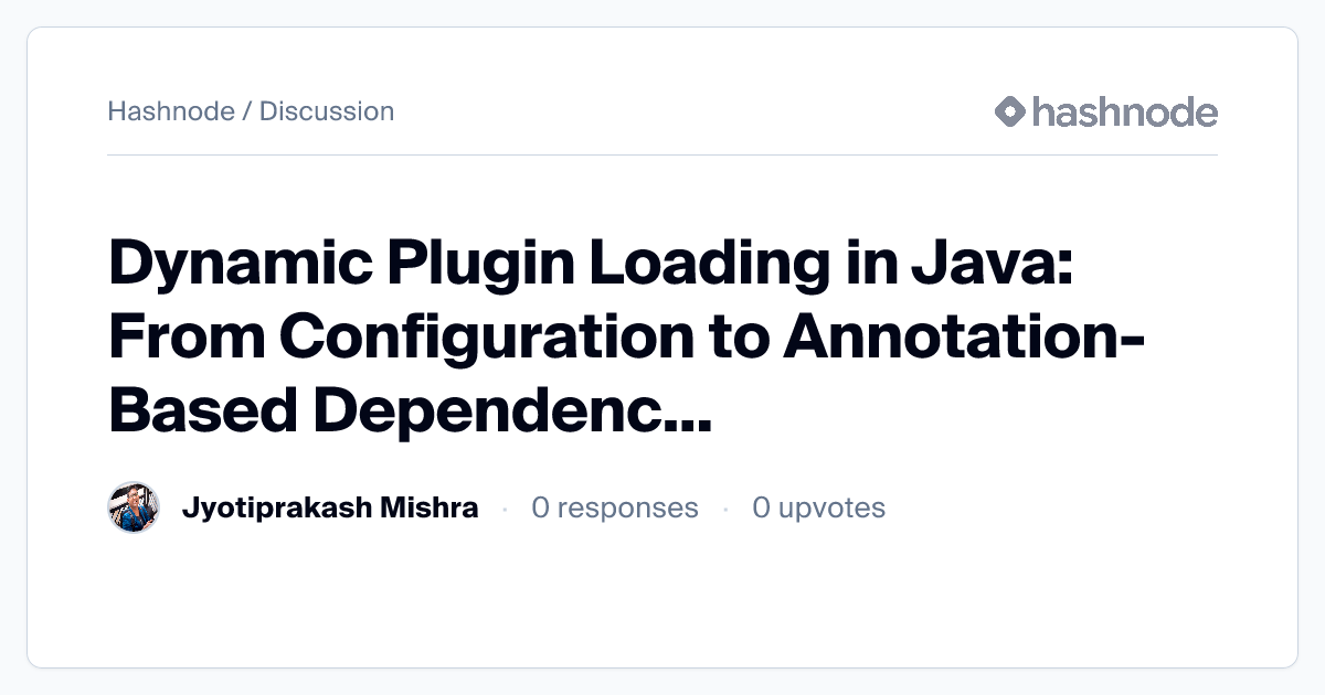 Discussion on "Dynamic Plugin Loading in Java: From Configuration to ...