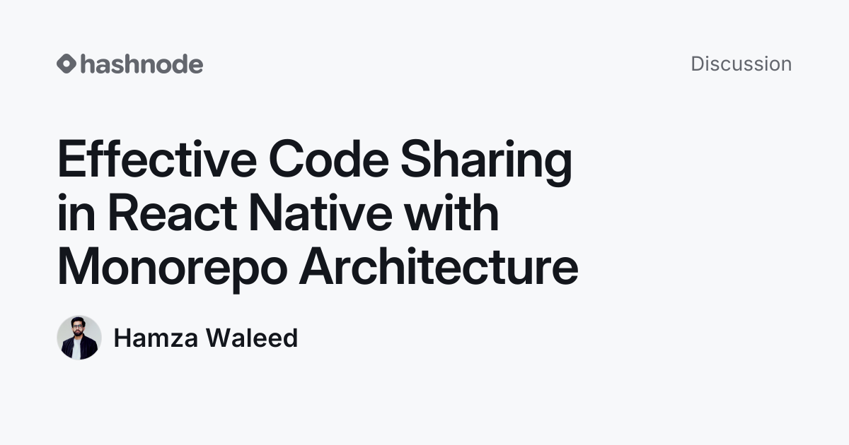 Discussion on "Effective Code Sharing in React Native with Monorepo ...