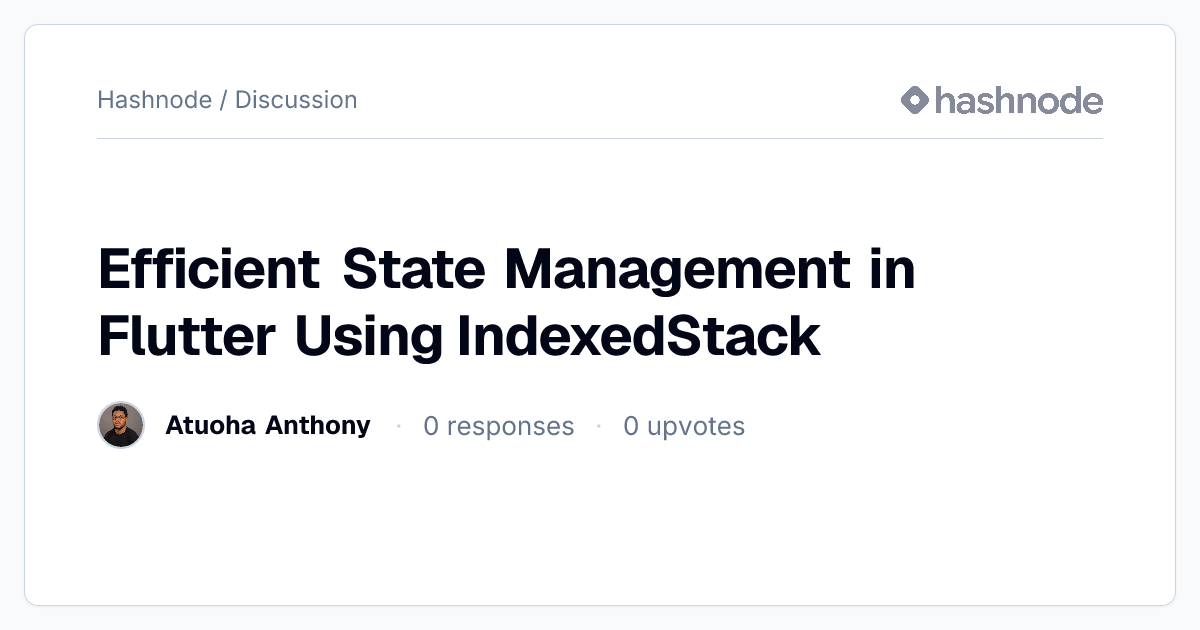Discussion on "Efficient State Management in Flutter Using IndexedStack ...