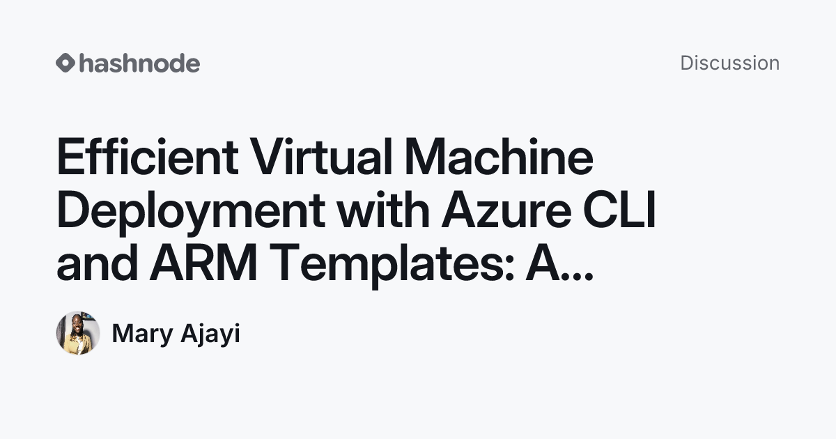 Discussion on "Efficient Virtual Machine Deployment with Azure CLI and ...
