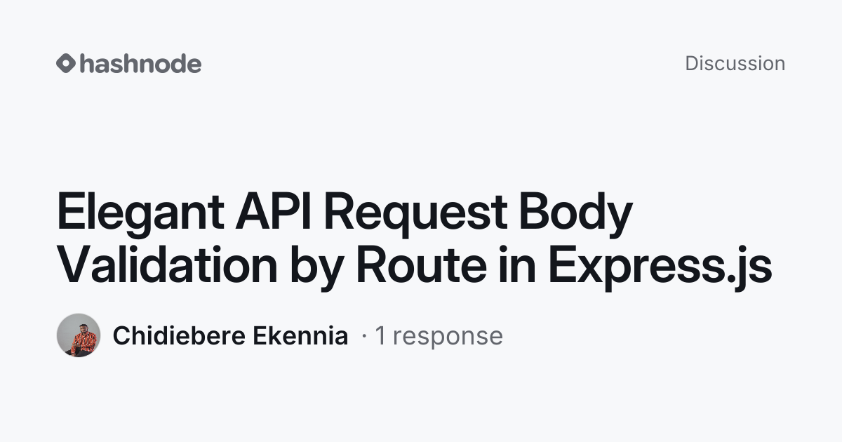 Discussion on "Elegant API Request Body Validation by Route in Express ...