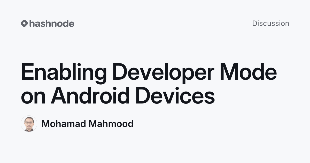 Discussion on "Enabling Developer Mode on Android Devices" | Hashnode