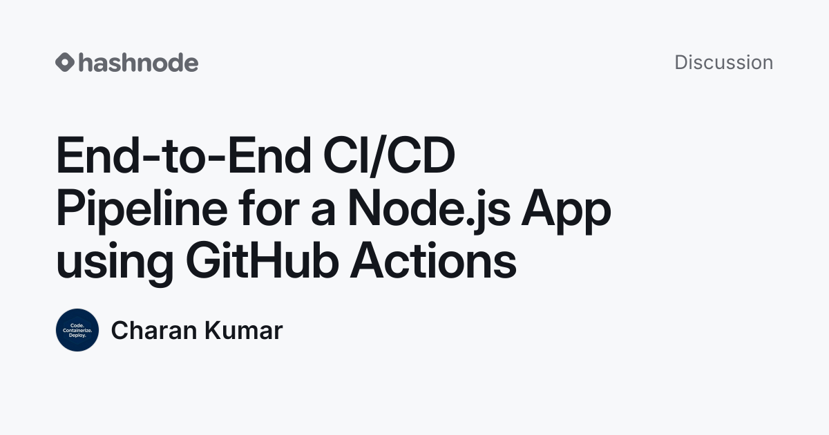 Discussion on "End-to-End CI/CD Pipeline for a Node.js App using GitHub ...
