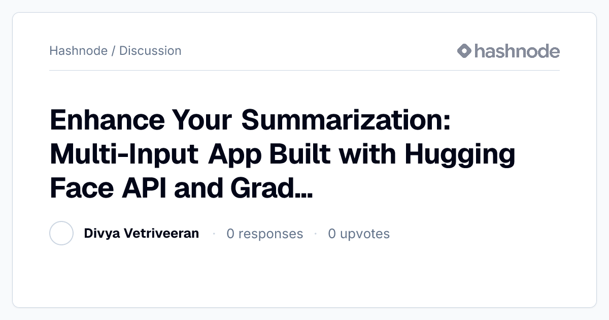 Discussion on "Enhance Your Summarization: Multi-Input App Built with ...