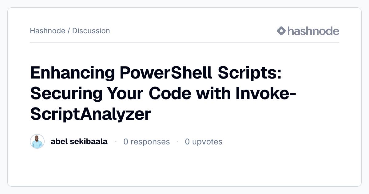 Discussion on "Enhancing PowerShell Scripts: Securing Your Code with ...
