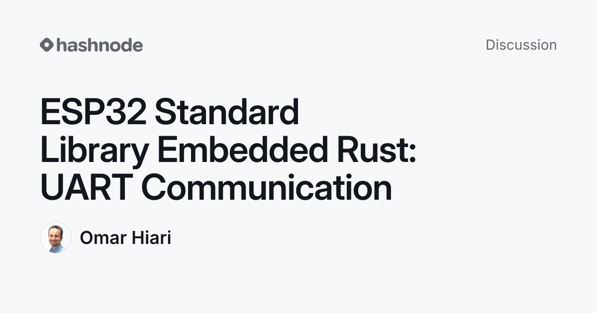 Discussion on "ESP32 Standard Library Embedded Rust: UART Communication ...