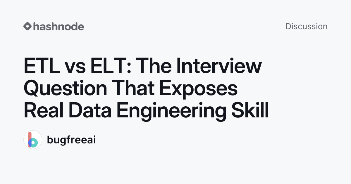 Discussion on "ETL vs ELT: The Interview Question That Exposes Real ...
