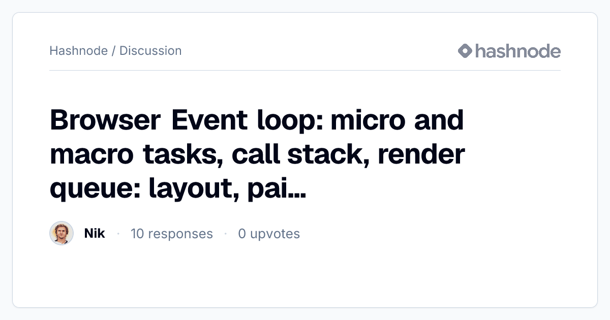 Discussion on "Browser Event loop: micro and macro tasks, call stack ...