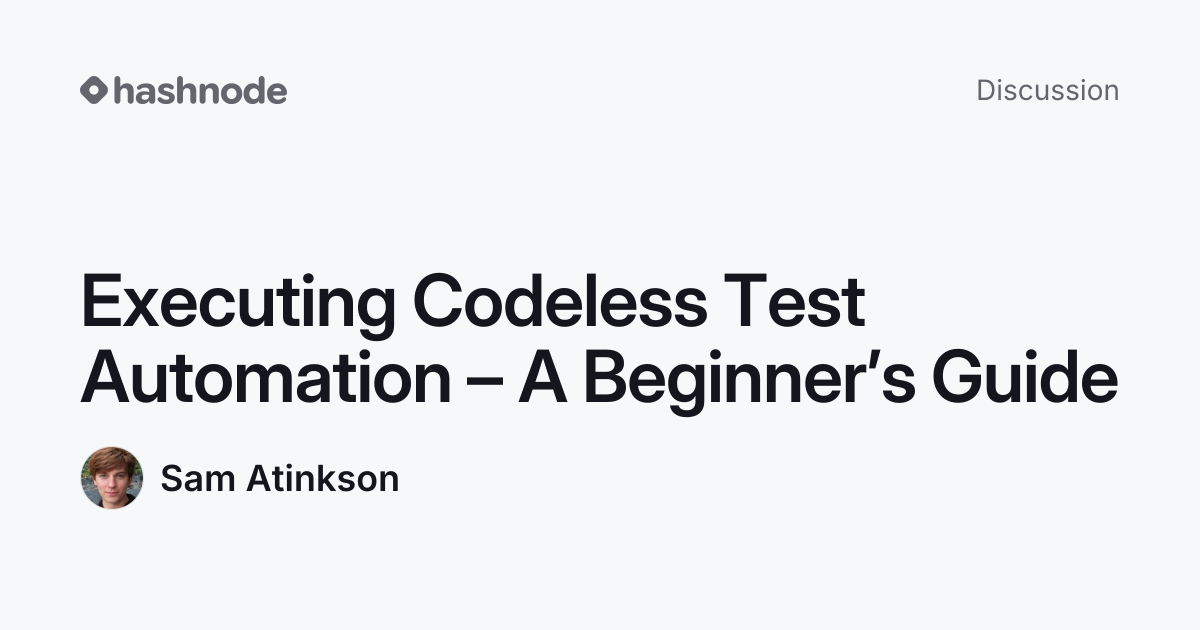Discussion on "Executing Codeless Test Automation – A Beginner’s Guide ...