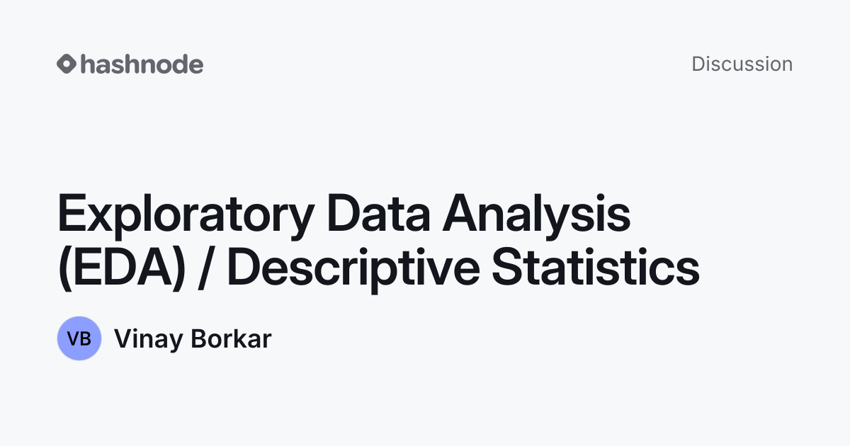 Discussion on "Exploratory Data Analysis (EDA) / Descriptive Statistics ...