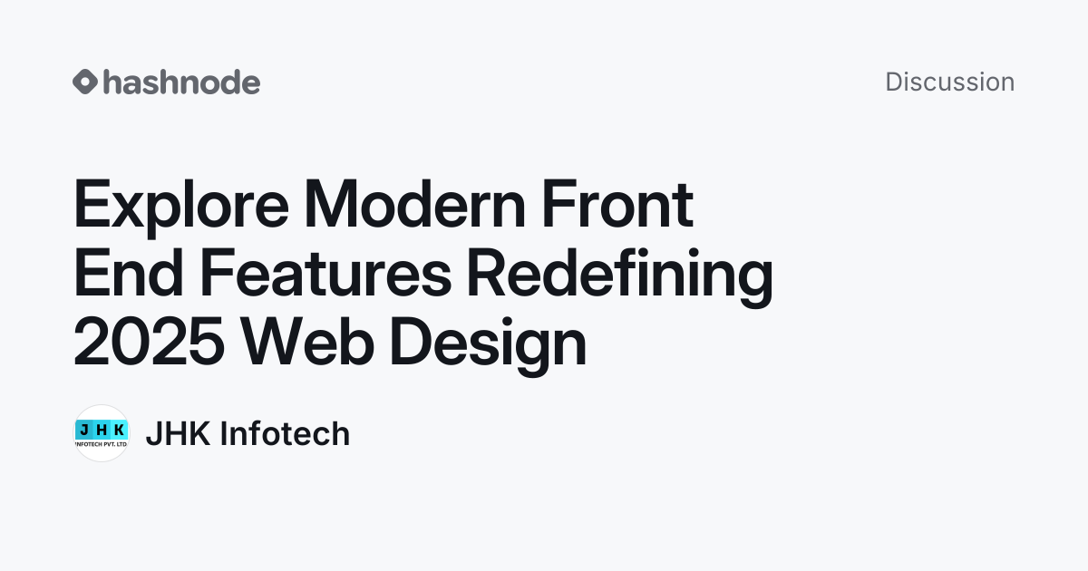 Discussion on "Explore Modern Front End Features Redefining 2025 Web ...