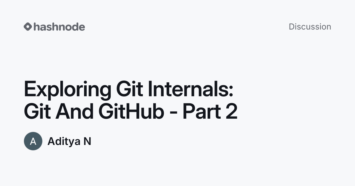 Discussion on "Exploring Git Internals: Git And GitHub - Part 2" | Hashnode