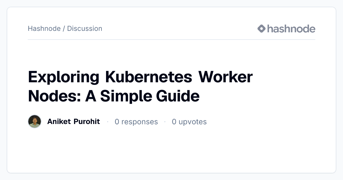 Discussion on "Exploring Kubernetes Worker Nodes: A Simple Guide ...